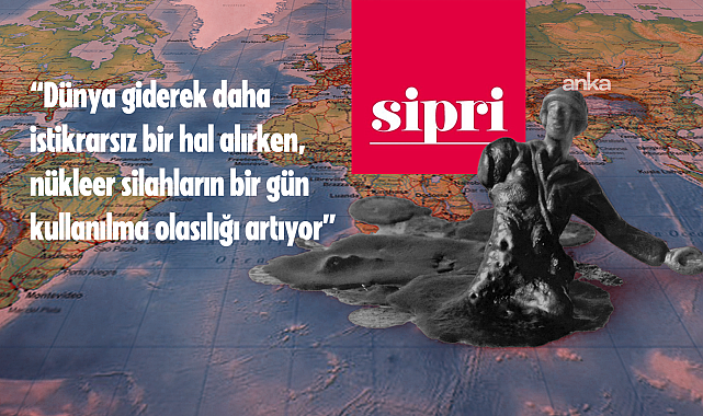 SIPRI: “Dünya, yeni bir nükleer silahlanma yarışının eşiğinde”