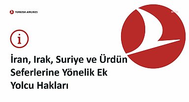 THY, İsrail'in İran'a yönelik saldırıları sonrası İran, Irak, Suriye ve Ürdün uçuşu olan yolculara ilave haklar tanıdı