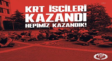 Türkiye İşçi Partisi: “KRT işçileri kazandı, hepimiz kazandık”