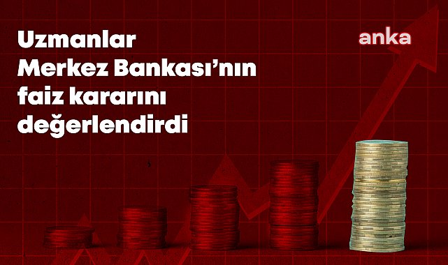 Uzmanlar Merkez Bankası'nın faiz kararını değerlendirdi: