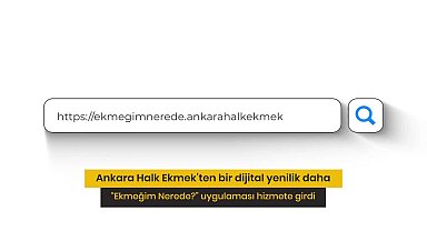 Ankara Halk Ekmek’ten dijital takip uygulaması: “Ekmeğim Nerede?”