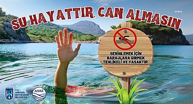ASKİ'den Başkentlilere uyarı: Serinlemek isterken canınızdan olmayın