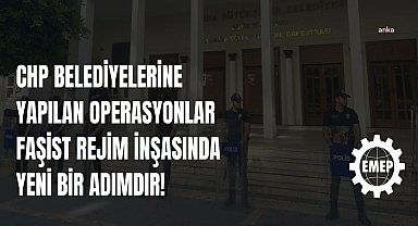 CHP'li belediyelere operasyon... Emek Partisi Genel Başkanı Aslan: 