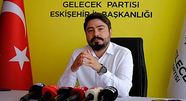 Gelecek Partisi Eskişehir İl Başkanı Durmazlar’dan istifa eden milletvekillerine tepki:
