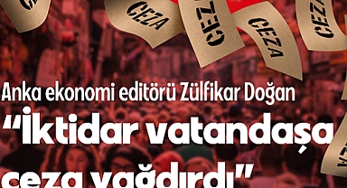 İktidar vatandaşa ceza yağdırdı...