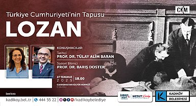 Kadıköy Belediyesi'nden Lozan Antlaşması’nın 102'nci yılına özel söyleşi