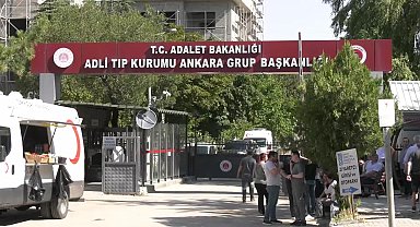  Orman yangınına müdahale sırasında yaşamını yitirenlerin naaşları Ankara Adli Tıp Kurumu Grup Başkanlığı’nda
