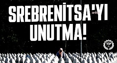 Srebrenitsa Katliamı’nın 30'uncu yılı... TİP: