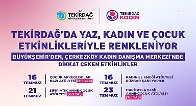 Tekirdağ Büyükşehir Belediyesi’nden kadınlar ve çocuklara yaz atölyeleri