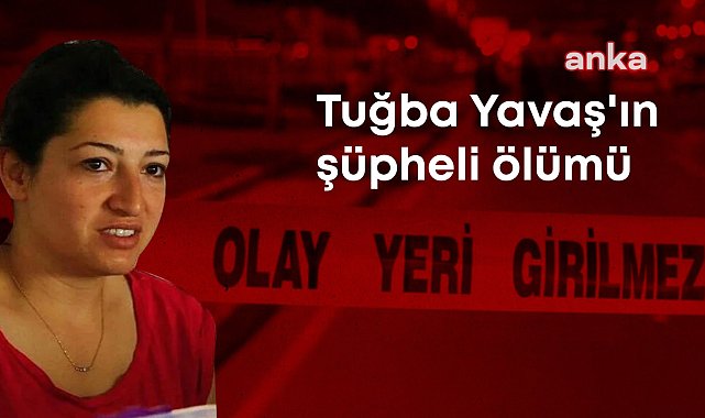 Tuğba Yavaş'ın şüpheli ölümü... Tanık komşu dinlendi: