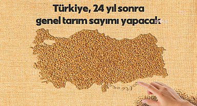 TÜİK, 24 yılın ardından “Tarım Sayımı” uygulamasını bu yıl yeniden başlattı