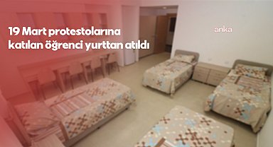19 Mart protestolarına katılan Trakya Üniversitesi öğrencisi yurttan atıldı