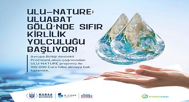 Bursa Büyükşehir Belediyesi, Avrupa Birliği destekli ProCleanLakes çağrısından 100 bin euro hibe almaya hak kazandı 
