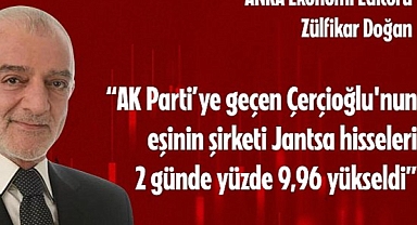 Çerçioğlu AK Parti'ye uçarken, zarardaki şirketi Jantsa da borsada uçtu. Jantsa hisseleri 2 günde yüzde 9,96 yükselerek 23,50 liradan 25,84 liraya çıktı