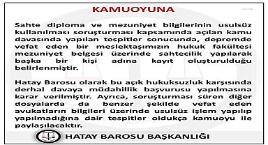 Hatay Barosu: 6 Şubat depremlerinde hayatını kaybeden meslektaşımızın mezuniyet belgesi üzerinde sahtecilik yapılarak, belge başka bir kişi adına kullanıldı