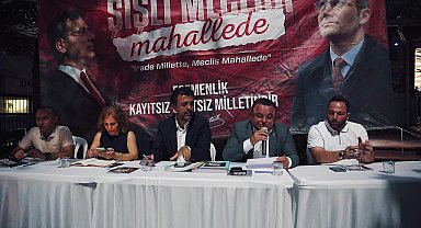 “İrade Millette, Meclis Mahallede” mahalle buluşmaları devam ediyor... Şişli Belediye Başkanı Şahan: “Ben dönene kadar Şişli size emanet”
