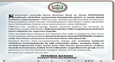 İstanbul Barosu'ndan Rezan Epözdemir açıklaması: Peşinen suçlu ilan etmek, masumiyet karinesinin ihlali niteliğindedir
