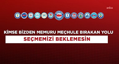 Memur-Sen: Kimse bizden memuru meçhule bırakan yolu seçmemizi beklemesin