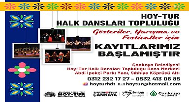 Çankaya Belediyesi Halk Dansları Topluluğu HOY-TUR’un, yeni sezon başvuruları başladı