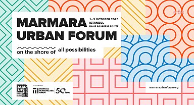 Marmara Urban Forum İstanbul’da dördüncü kez başlıyor