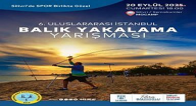 Silivri'de Uluslararası Balık Yakalama Yarışması başlıyor