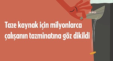 ''Tamamlayıcı Emeklilik’' bahanesiyle Kıdem Tazminatı Fonu tekrar devreye alınıyor