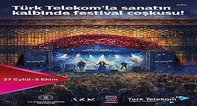Türk Telekom’la sanatın kalbinde festival coşkusu başlıyor