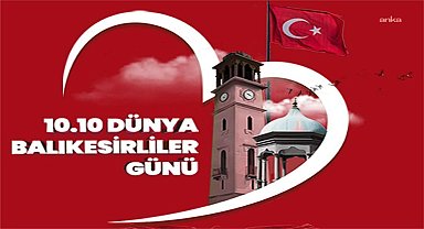  “10.10. Dünya Balıkesirliler Günü” etkinliklerle kutlanacak