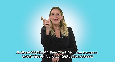 Balıkesir Büyükşehir Belediyesi'nden engelsiz iletişim hamlesi