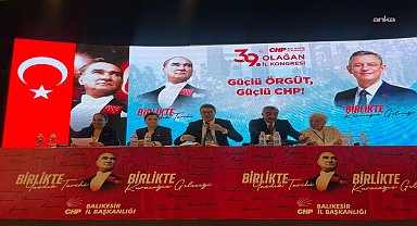 CHP Balıkesir 39. Olağan İl Kongresi blok listeyle yapılacak