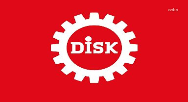 DİSK Genel Başkanı Çerkezoğlu: 