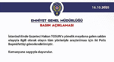 EGM: Gazeteci Hakan Tosun olayının tüm yönleriyle araştırılması için iki polis başmüfettişi görevlendirildi