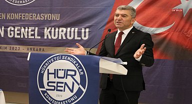 Hür-Sen Konfederasyonu Genel Başkanı Kuruoğlu: Refah payı ödemesi bir sistem haline getirilmeli