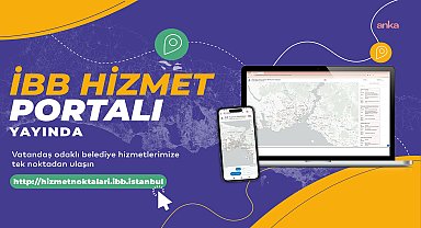 İBB, tüm hizmet noktalarını tek platformda birleştirdi