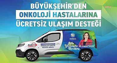 Tekirdağ Büyükşehir Belediyesi'nden onkoloji hastalarına ücretsiz ulaşım hizmeti