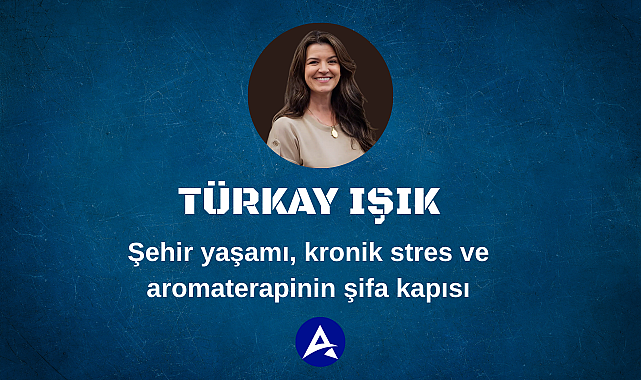Şehir yaşamı, kronik stres ve aromaterapinin şifa kapısı